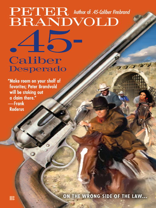 Title details for .45-Caliber Desperado by Peter Brandvold - Available